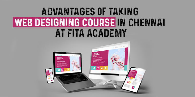 Advantages of taking web designing course in Chennai at FITA Academy