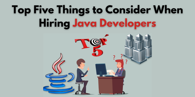 Top Five Things to Consider When Hiring Java Developers (1)