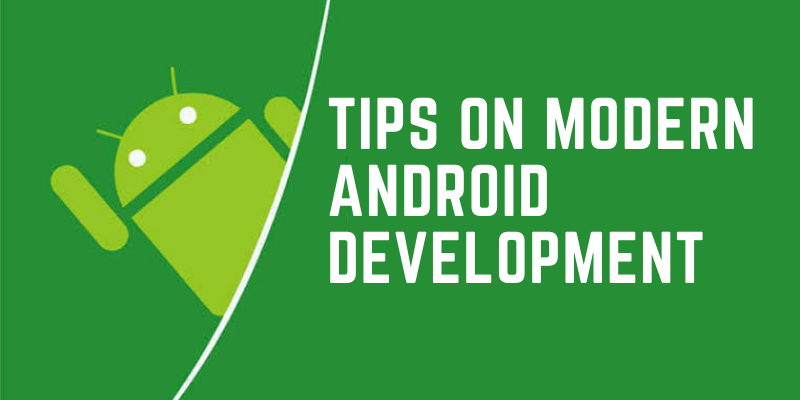 Tips On Modern Android Development