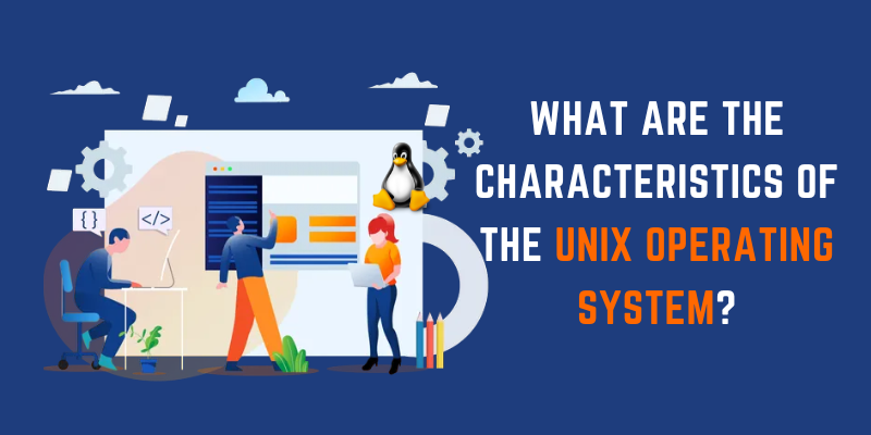 What are the Characteristics of the UNIX Operating System