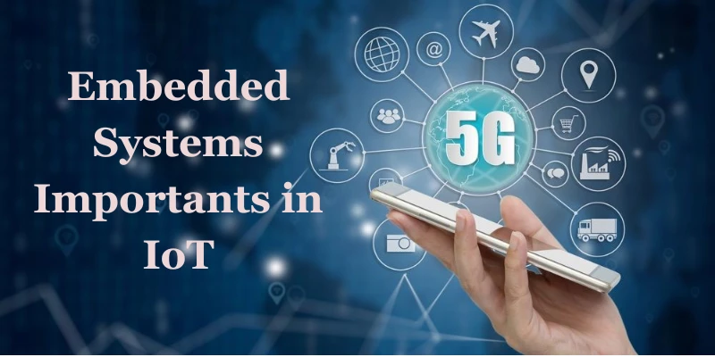 Why are Embedded Systems Importants in IoT