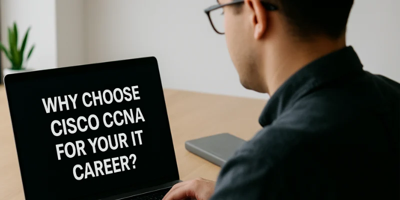 Why-Choose-Cisco-CCNA-for-Your-IT-Career.